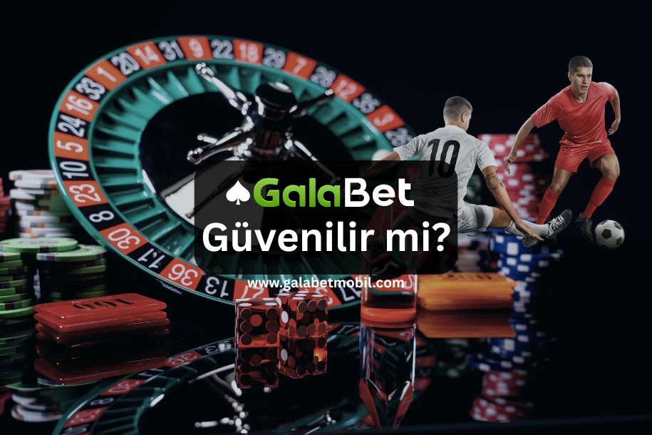 Galabet güvenilir mi